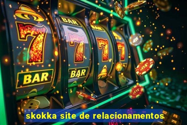 skokka site de relacionamentos